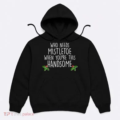 Who Needs Mistletoe When You're This Handsome Hoodie