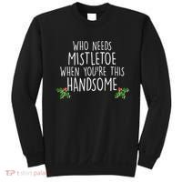 Who Needs Mistletoe When You're This Handsome Sweatshirt thumb 0