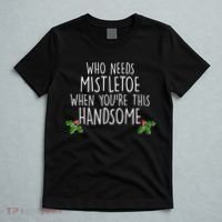 Who Needs Mistletoe When You're This Handsome T-Shirt thumb 5
