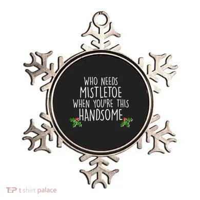 Who Needs Mistletoe When You're This Handsome Ornament