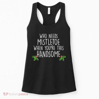 Who Needs Mistletoe When You're This Handsome Women's Tank Top