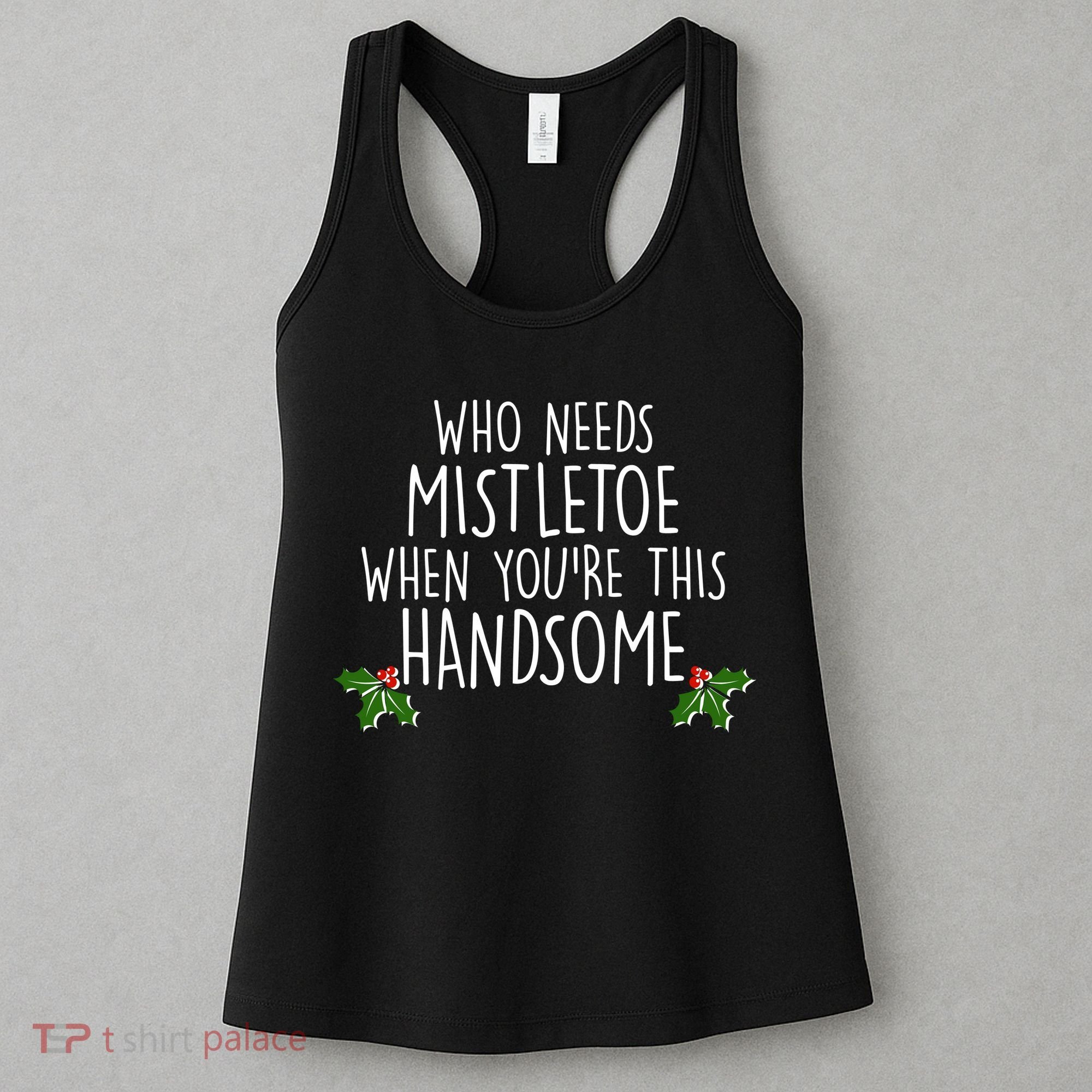 Who Needs Mistletoe When You're This Handsome Women's Tank Top