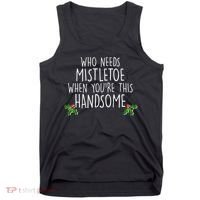 Who Needs Mistletoe When You're This Handsome Tank Top thumb 0