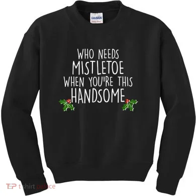 Who Needs Mistletoe When You're This Handsome Kids Sweatshirt