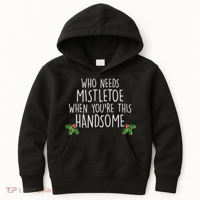 Who Needs Mistletoe When You're This Handsome Kids Hoodie