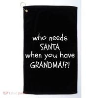 Who Needs Santa When You Have Grandma Golf Towel thumb 0
