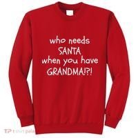 Who Needs Santa When You Have Grandma Sweatshirt thumb 0