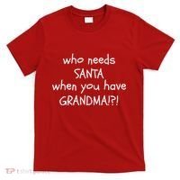 Who Needs Santa When You Have Grandma T-Shirt thumb 0