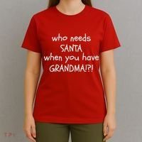 Who Needs Santa When You Have Grandma T-Shirt thumb 4