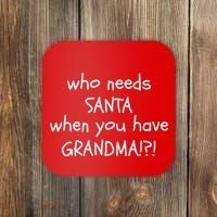 Who Needs Santa When You Have Grandma Coaster thumb 0