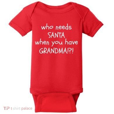 Who Needs Santa When You Have Grandma Baby Bodysuit