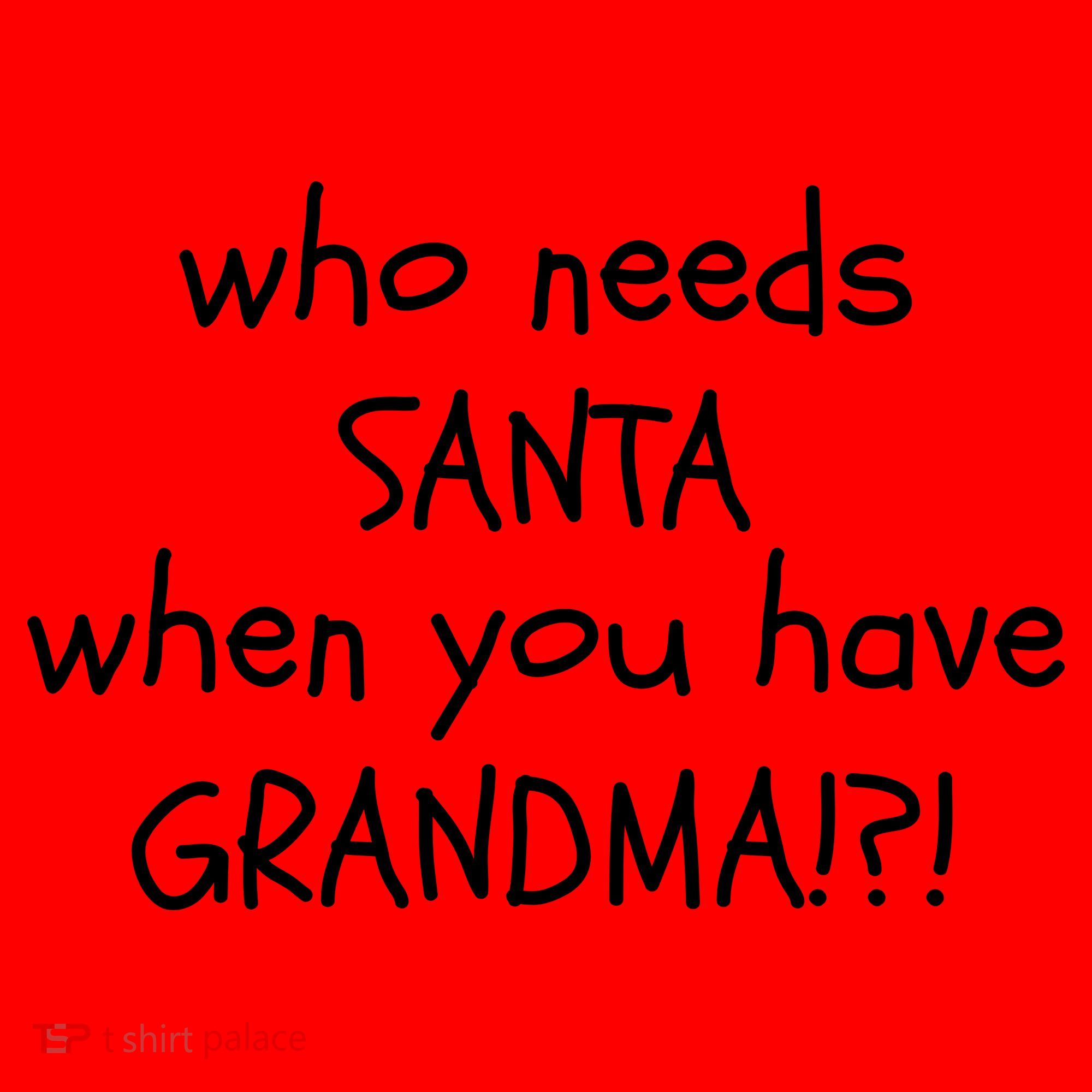 Who Needs Santa When You Have Grandma Santa Hat