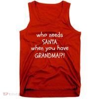 Who Needs Santa When You Have Grandma Tank Top thumb 0