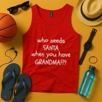 Who Needs Santa When You Have Grandma Tank Top thumb 4