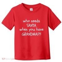 Who Needs Santa When You Have Grandma Toddler T-Shirt thumb 0