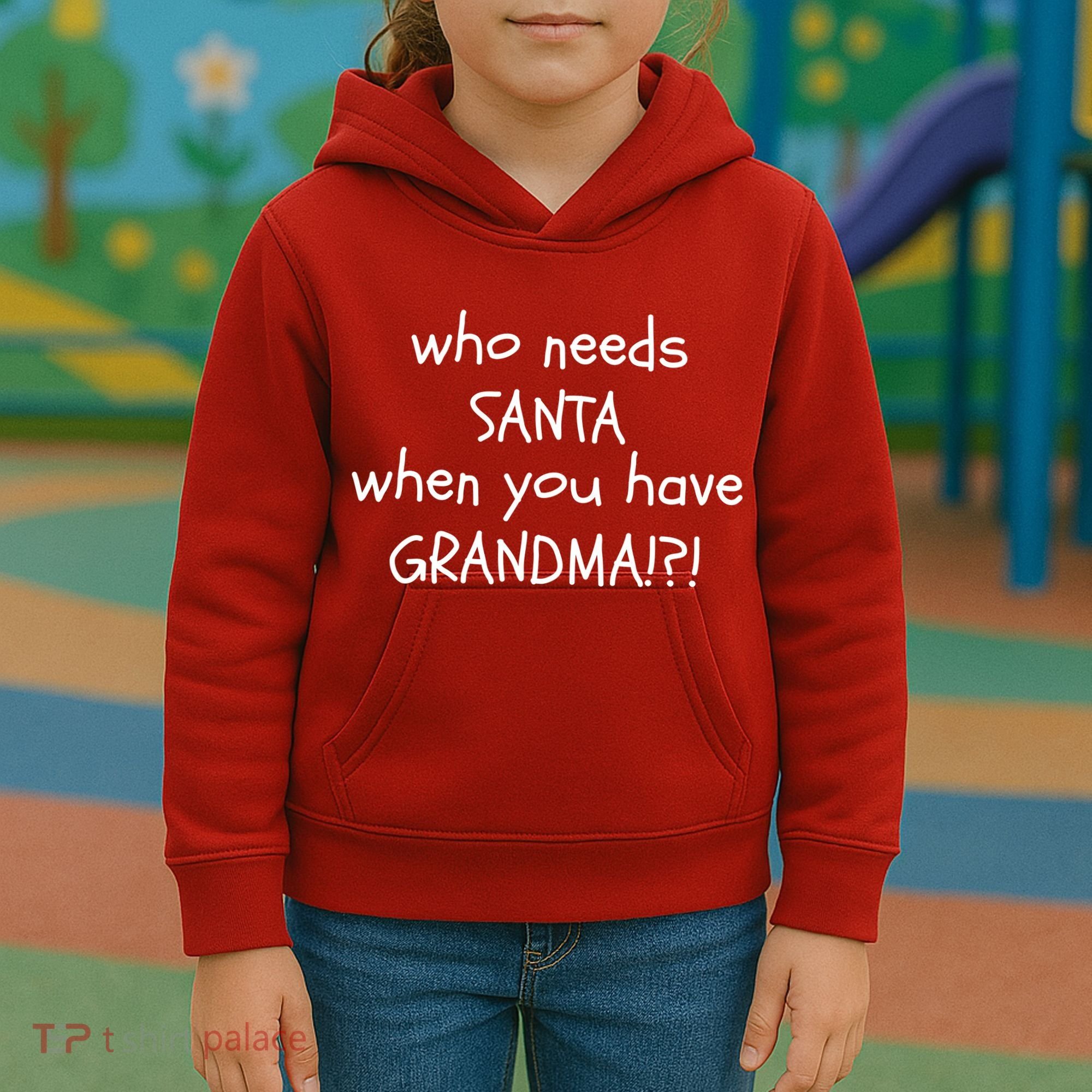 Who Needs Santa When You Have Grandma Kids Hoodie