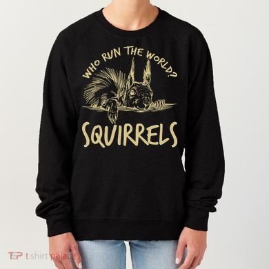  Who Run The World Squirrels Women's Sweatshirt