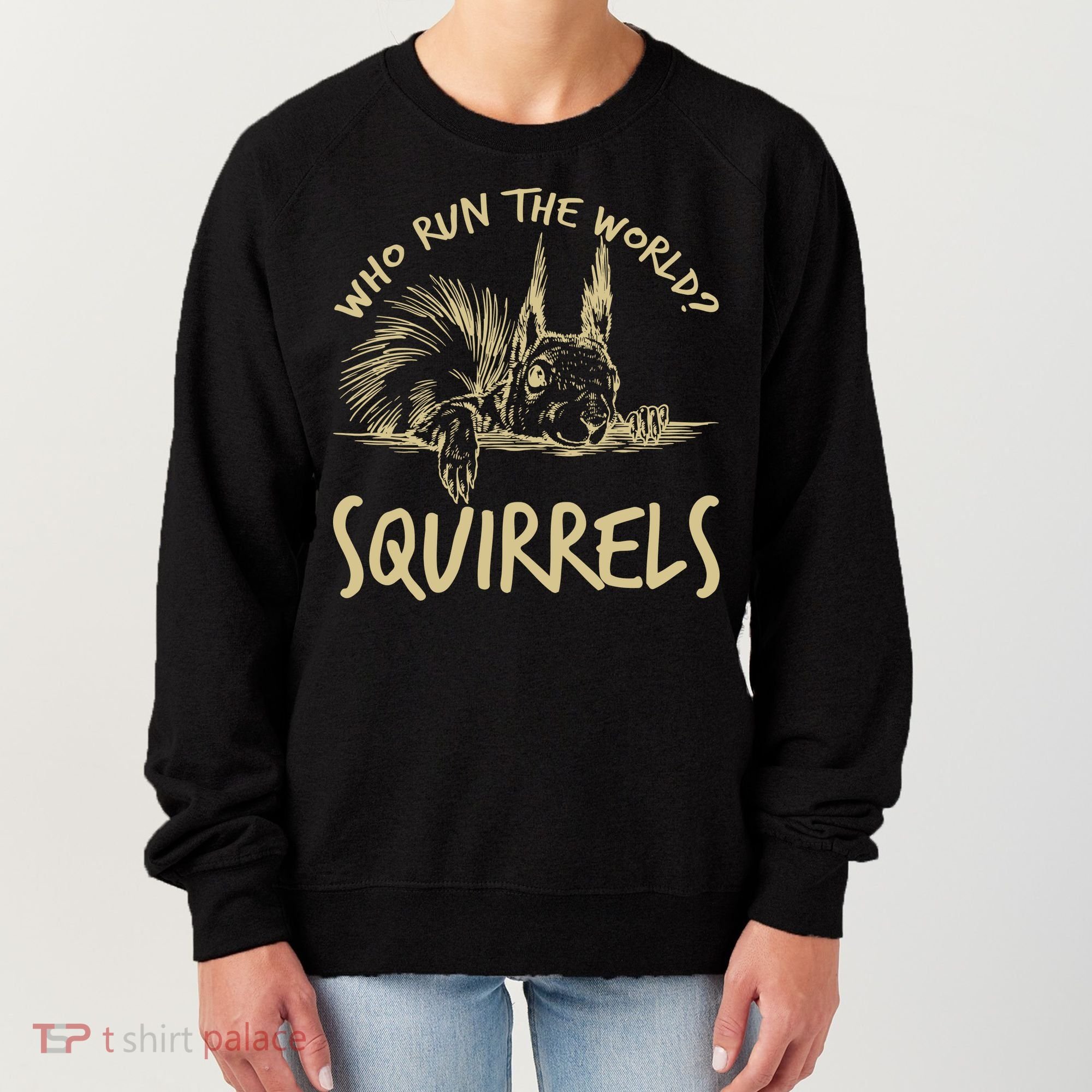  Who Run The World Squirrels Women's Sweatshirt