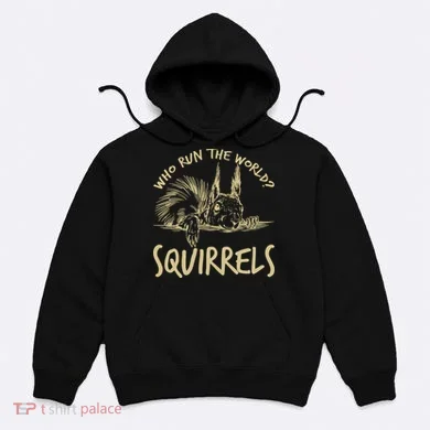 Who Run The World Squirrels Hoodie