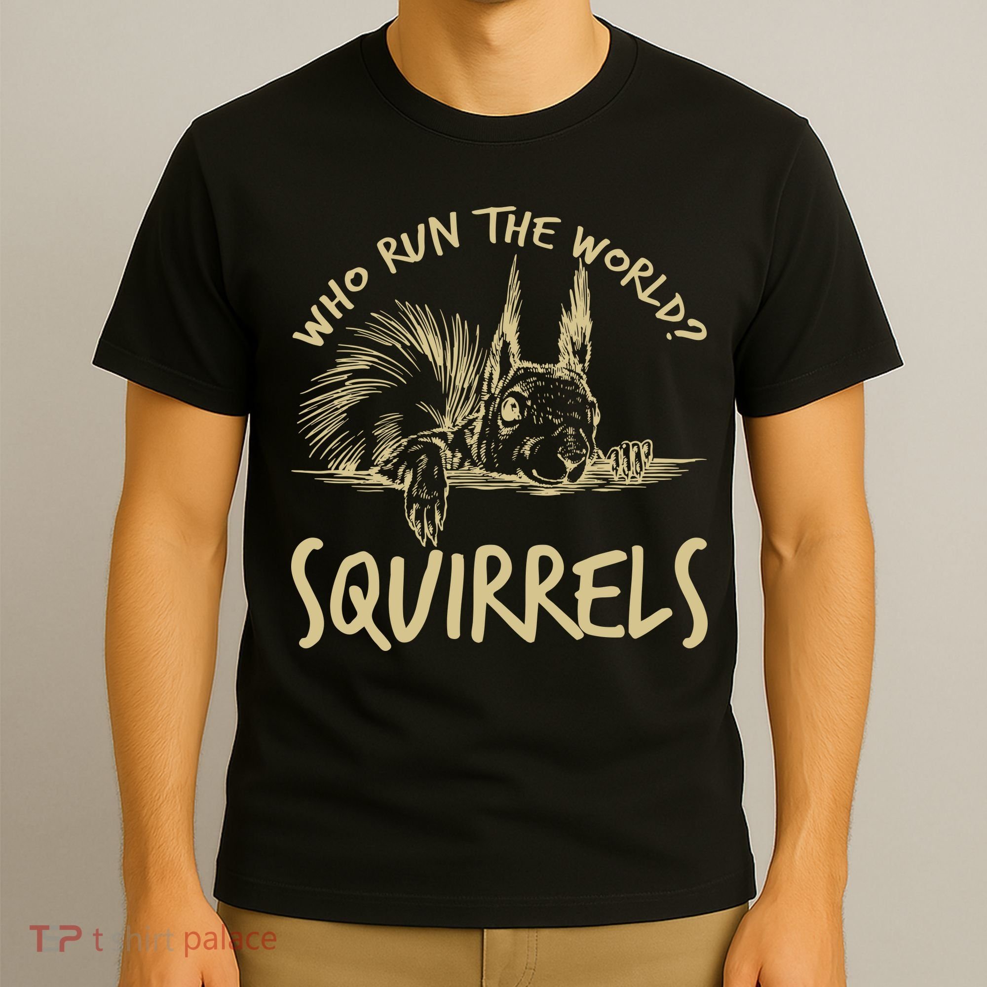  Who Run The World Squirrels T-Shirt