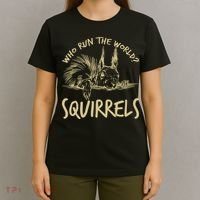  Who Run The World Squirrels T-Shirt thumb 4
