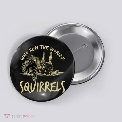  Who Run The World Squirrels Button