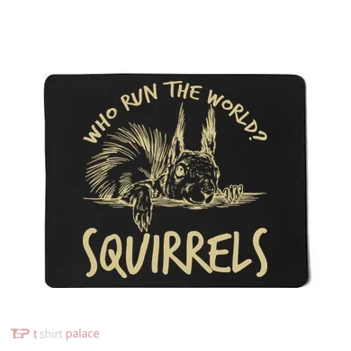  Who Run The World Squirrels Mousepad