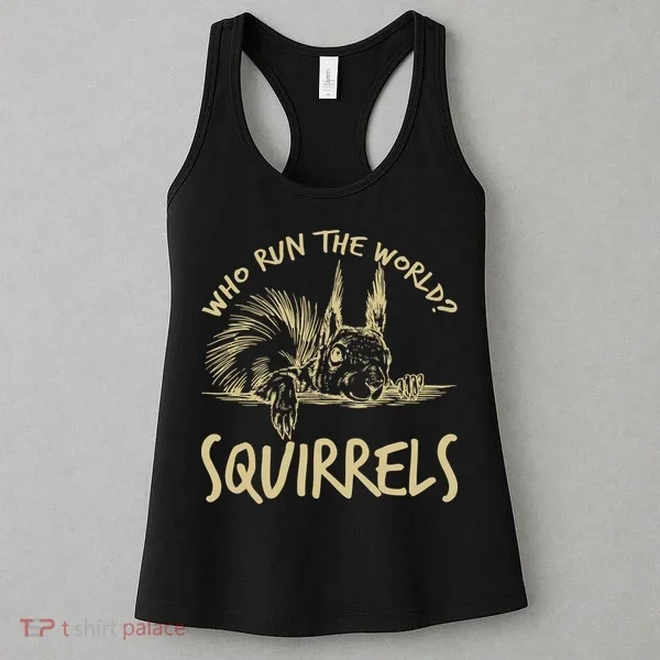  Who Run The World Squirrels Women's Tank Top