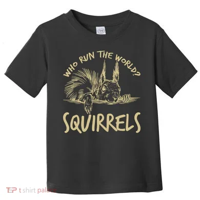  Who Run The World Squirrels Toddler T-Shirt