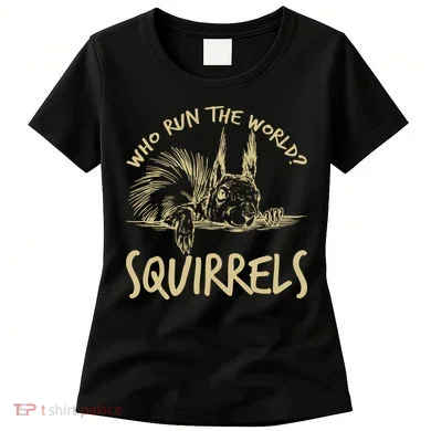  Who Run The World Squirrels Women's T-Shirt