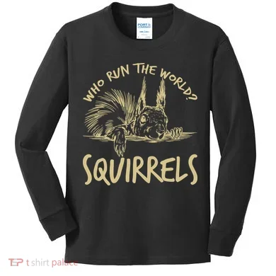  Who Run The World Squirrels Kids Long Sleeve Shirt