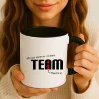 Who Said There's No I I Team Coffee Mug thumb 3