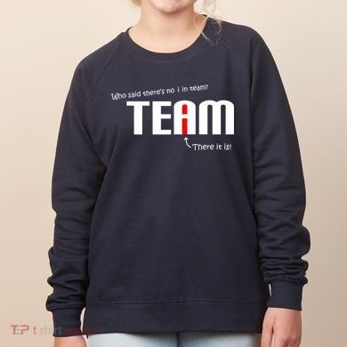 Who Said There's No I I Team Women's Sweatshirt