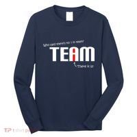 Who Said There's No I I Team Long Sleeve Shirt thumb 0