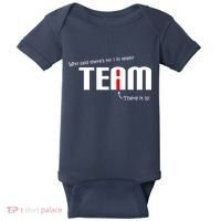 Who Said There's No I I Team Baby Bodysuit thumb 0
