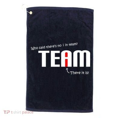 Who Said There's No I I Team Golf Towel