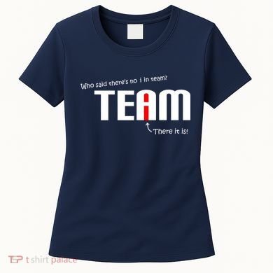 Who Said There's No I I Team Women's T-Shirt