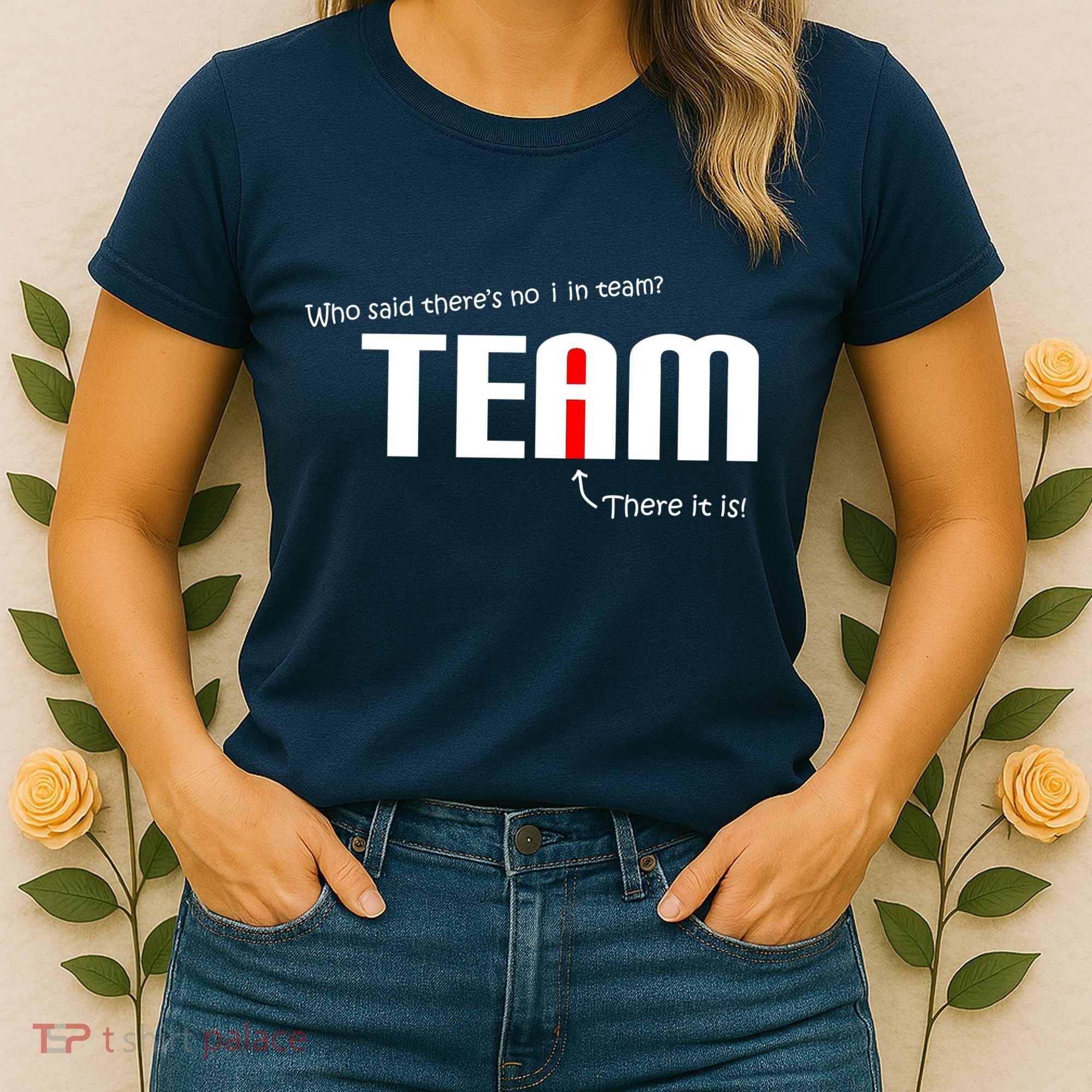 Who Said There's No I I Team Women's T-Shirt