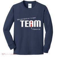 Who Said There's No I I Team Kids Long Sleeve Shirt thumb 0