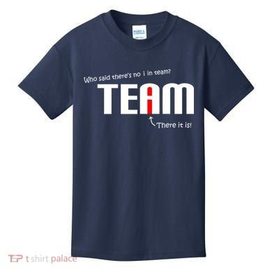 Who Said There's No I I Team Kids T-Shirt