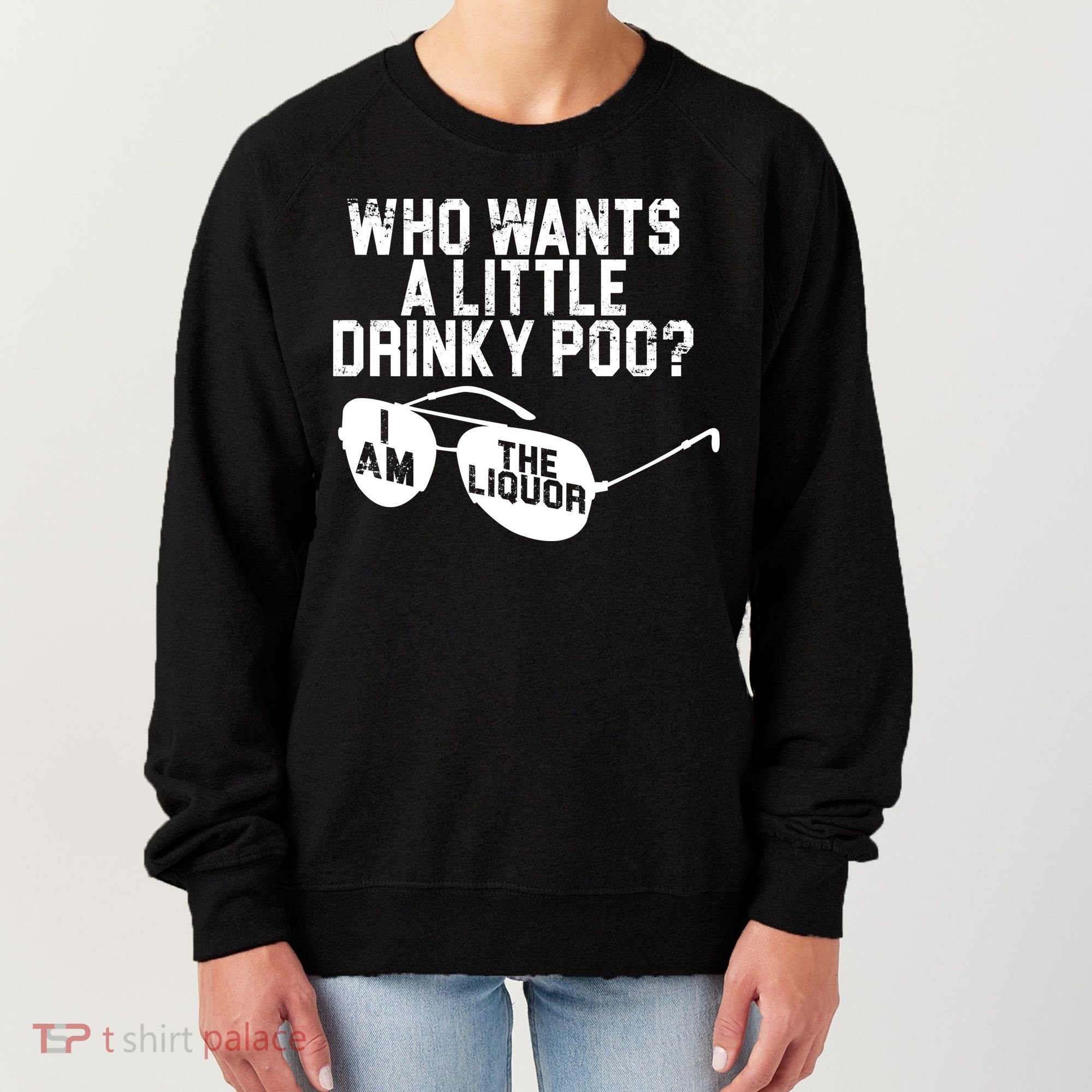 Who Wants A Little Drinky Poo  Women's Sweatshirt