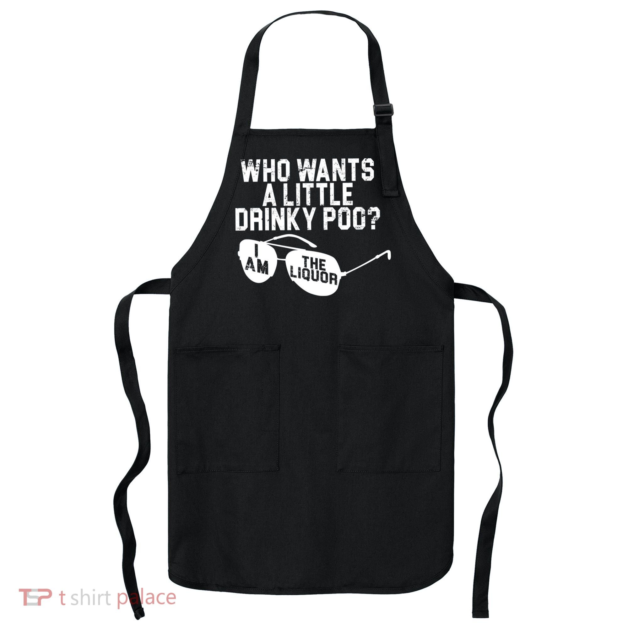 Who Wants A Little Drinky Poo  Apron