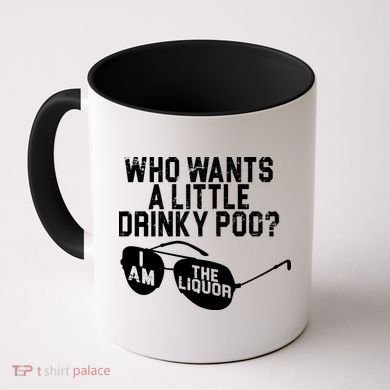 Who Wants A Little Drinky Poo  Coffee Mug