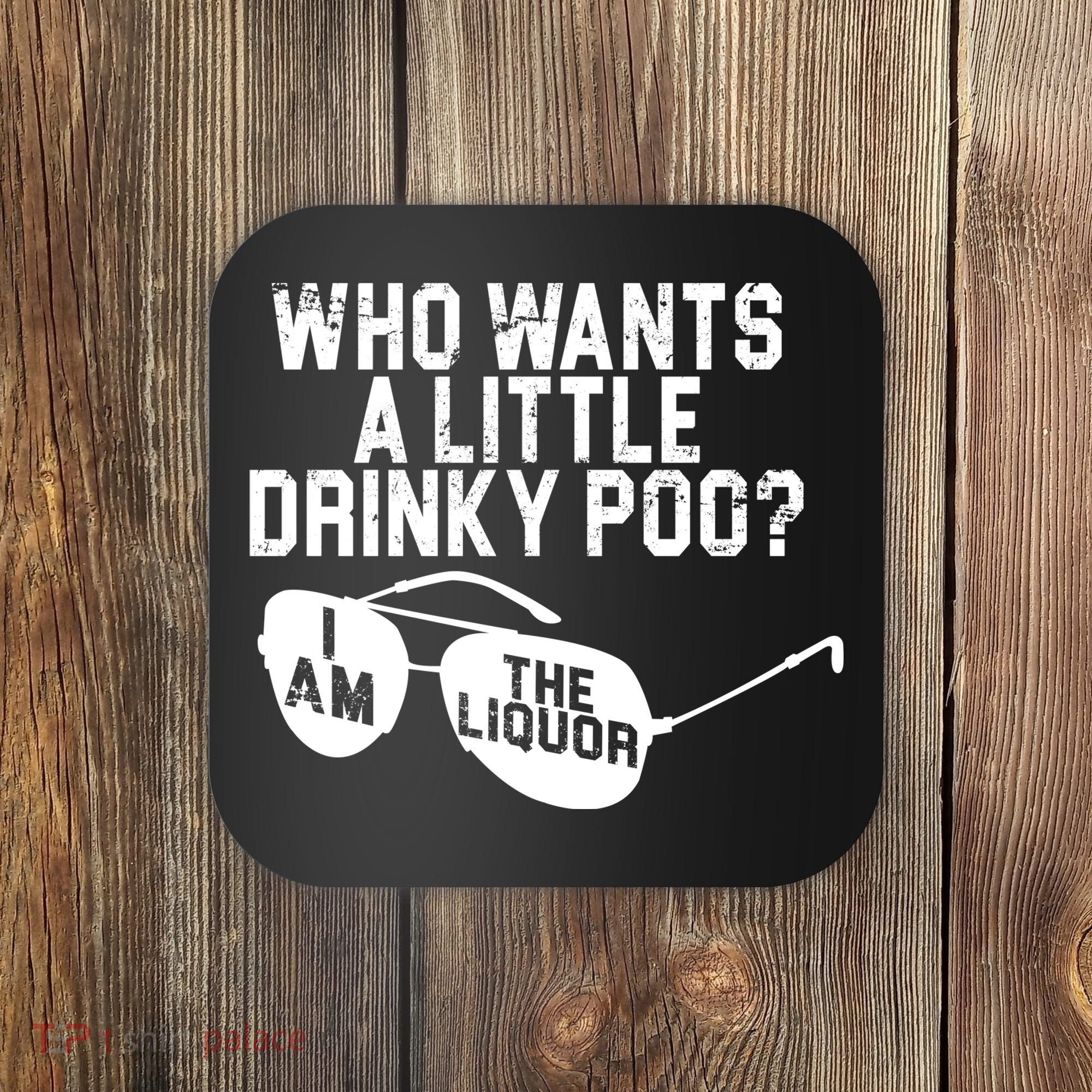 Who Wants A Little Drinky Poo  Coaster