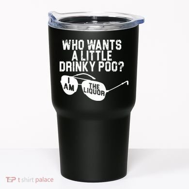 Who Wants A Little Drinky Poo  Tumbler
