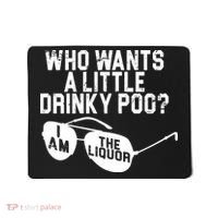 Who Wants A Little Drinky Poo  Mousepad thumb 0