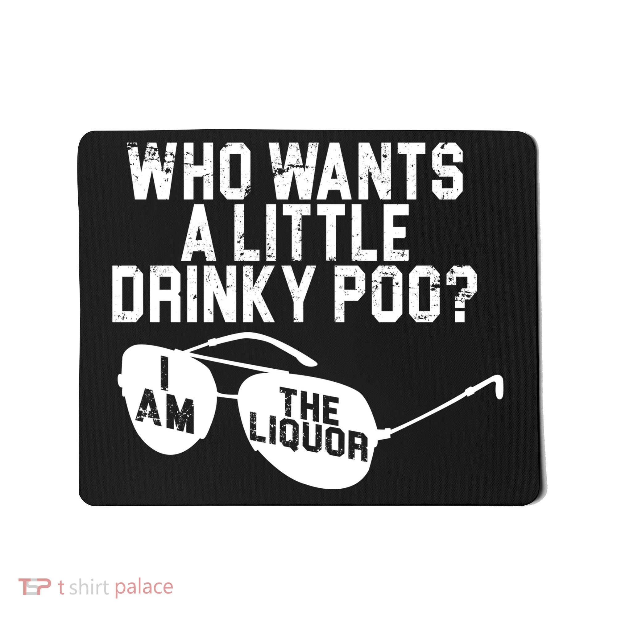 Who Wants A Little Drinky Poo  Mousepad