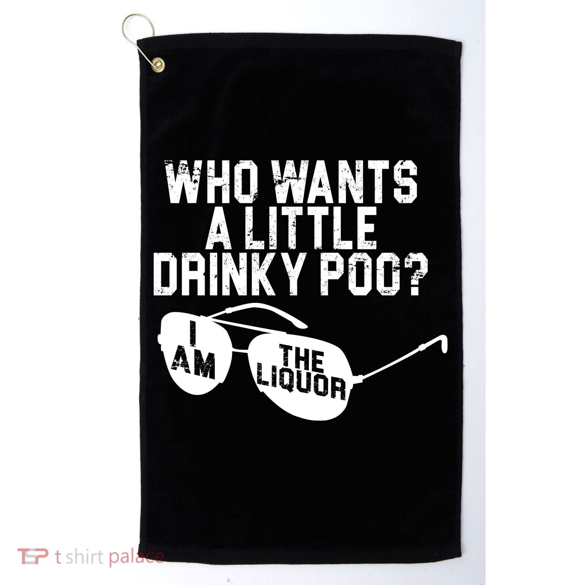 Who Wants A Little Drinky Poo  Golf Towel
