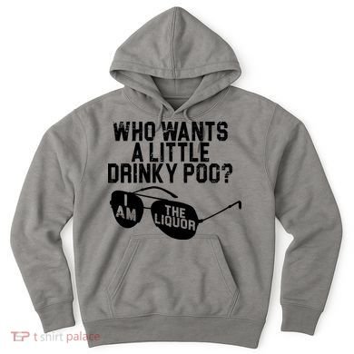 Who Wants A Little Drinky Poo  Hoodie