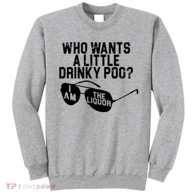 Who Wants A Little Drinky Poo  Sweatshirt